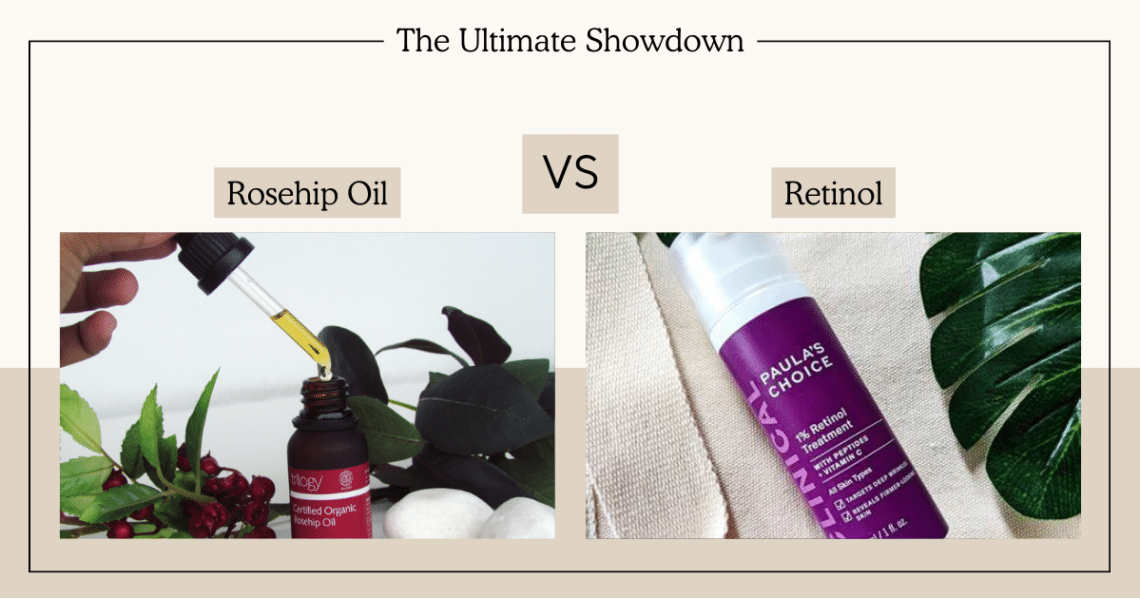 The Ultimate Showdown Rosehip Oil vs Retinol